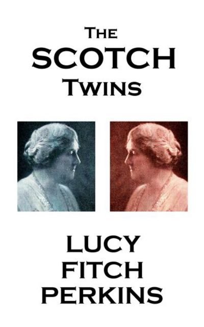 Cover for Lucy Fitch Perkins · Lucy Fitch Perkins - The Scotch Twins (Paperback Book) (2017)