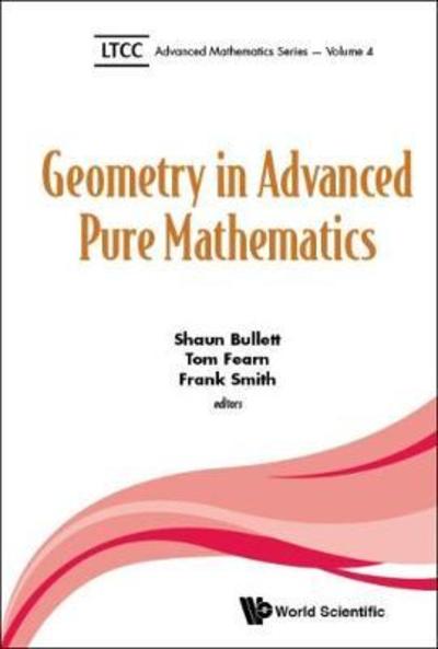 Geometry In Advanced Pure Mathematics - Ltcc Advanced Mathematics Series -  - Books - World Scientific Europe Ltd - 9781786341068 - May 8, 2017