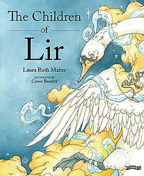 Cover for Laura Ruth Maher · The Children of Lir: Ireland's Favourite Legend (Hardcover Book) (2019)