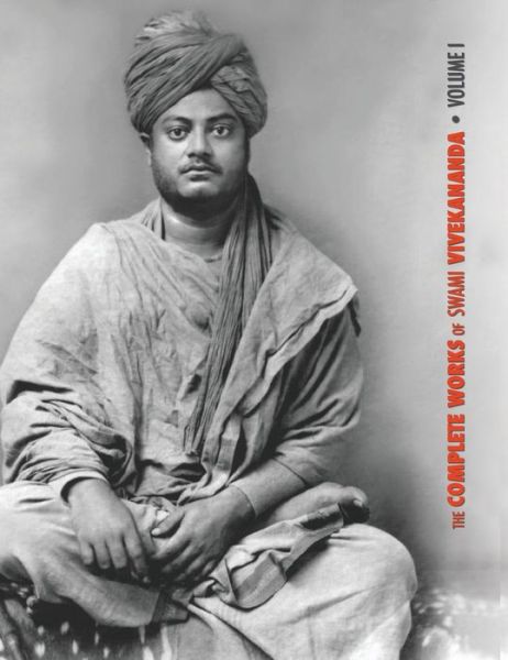 Cover for Swami Vivekananda · The Complete Works of Swami Vivekananda, Volume 1: Addresses at The Parliament of Religions, Karma-Yoga, Raja-Yoga, Lectures and Discourses - Complete Works of Swami Vivekananda (Hardcover Book) (2018)