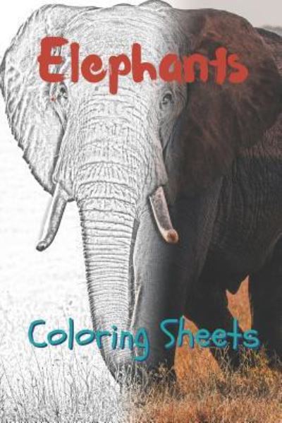 Elephant Coloring Sheets - Julian Smith - Books - Amazon Digital Services LLC - Kdp Print  - 9781797637068 - February 20, 2019