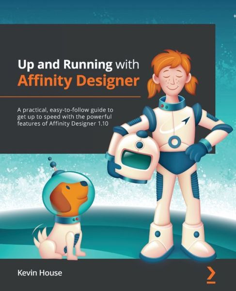 Cover for Kevin House · Up and Running with Affinity Designer: A practical, easy-to-follow guide to get up to speed with the powerful features of Affinity Designer 1.10 (Pocketbok) (2021)