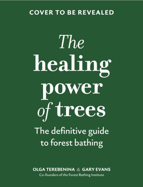 Cover for Olga Terebenina · The Healing Power of Trees: The definitive guide to forest bathing (Hardcover Book) (2025)