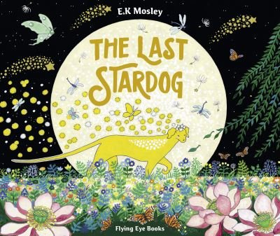 Cover for E.K. Mosley · The Last Stardog - The Last Stardog (Gebundenes Buch) (2023)