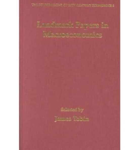 Cover for James Tobin · Landmark Papers in Macroeconomics Selected by James Tobin - The Foundations of 20th Century Economics series (Hardcover Book) (2002)