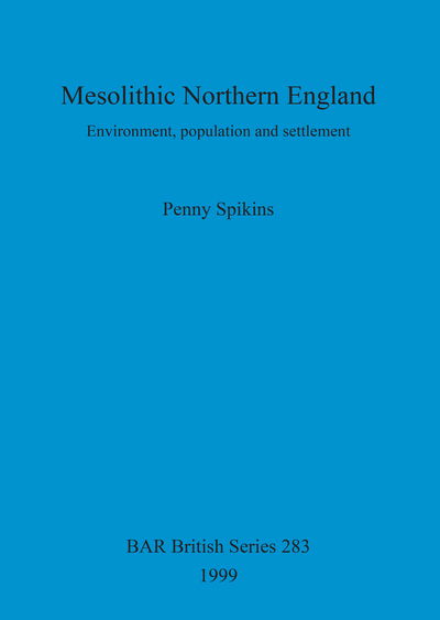 Cover for Penny Spikins · Mesolithic Northern England (British Archaeological Reports (BAR) British S.) (Paperback Book) (1999)