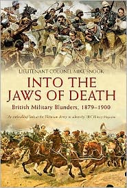 Cover for Mike Snook · Into the Jaws of Death: British Military Blunders, 1879-1900 (Hardcover Book) (2008)