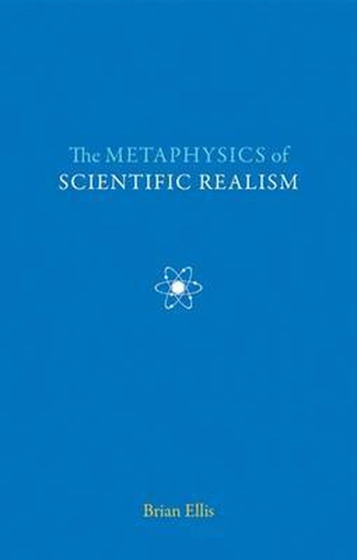 Cover for Brian Ellis · The Metaphysics of Scientific Realism (Paperback Book) (2009)