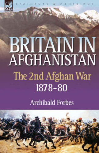 Cover for Archibald Forbes · Britain in Afghanistan 2: The Second Afghan War 1878-80 (Hardcover Book) (2007)