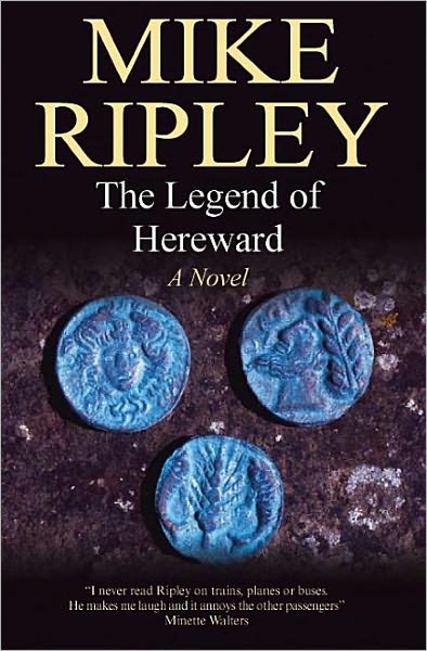 Cover for Mike Ripley · The Legend of Hereward: a Novel (Paperback Book) (2008)