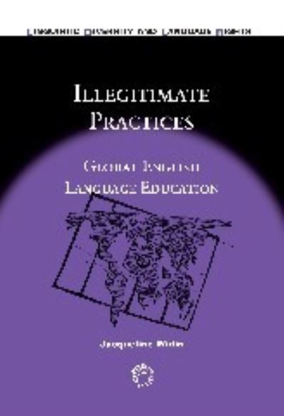 Cover for Jacqueline Widin · Illegitimate Practices: Global English Language Education - Linguistic Diversity and Language Rights (Paperback Book) (2010)
