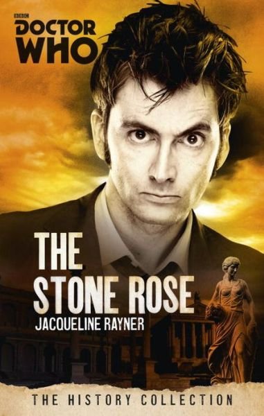 Cover for Jacqueline Rayner · Doctor Who: The Stone Rose: The History Collection - DOCTOR WHO (Taschenbuch) (2015)