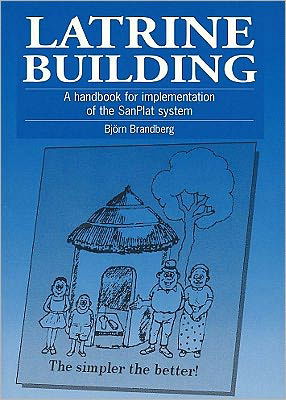 Cover for Bjorn Brandberg · Latrine Building: A handbook to implementing the Sanplat system (Pocketbok) (1997)