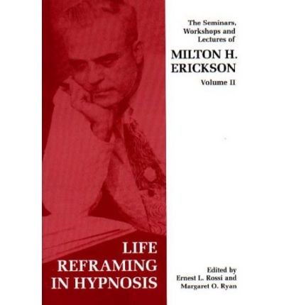 Cover for Milton H. Erickson · Seminars, Workshops and Lectures of Milton H. Erickson (Life Reframing in Hypnosis) (Taschenbuch) [New edition] (1998)