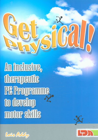 Cover for Lois Addy · Get Physical!: An Inclusive, Therapeutic PE Programme to Develop Motor Skills (Paperback Book) (2006)