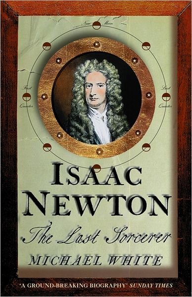 Cover for Michael White · Isaac Newton: The Last Sorcerer (Paperback Bog) (1998)