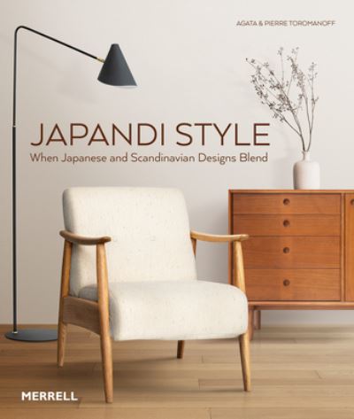 Cover for Agata Toromanoff · Japandi Style: When Japanese and Scandinavian Designs Blend (Hardcover Book) (2022)