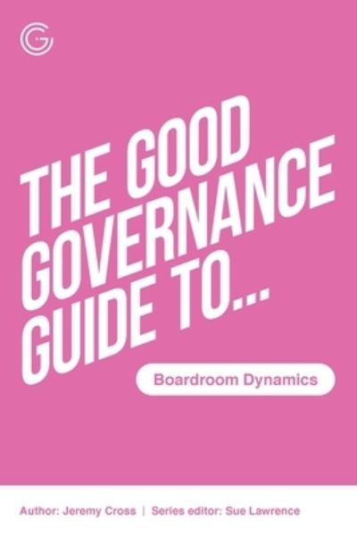 Cover for Sue Lawrence · The Good Governance Guide to Boardroom Dynamics (Paperback Book) (2021)