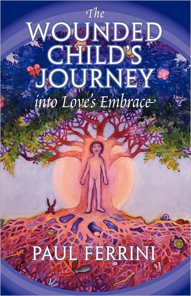 Cover for Paul Ferrini · The Wounded Child's Journey into Love's Embrace (Paperback Bog) [2nd edition] (2011)
