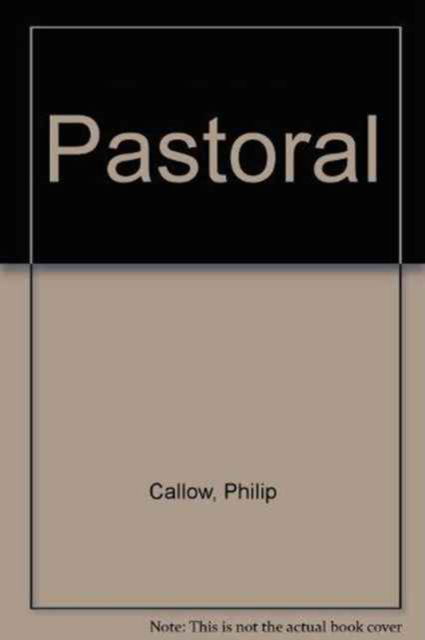 Cover for Philip Callow · Pastoral (Paperback Book) (2004)