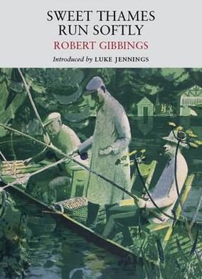 Cover for Robert Gibbings · Sweet Thames Run Softly - Nature Classics Library (Paperback Book) [New edition] (2017)