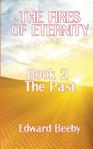 Cover for Edward Beeby · The Fires of Eternity: Book 2 the Past (Paperback Book) (2013)