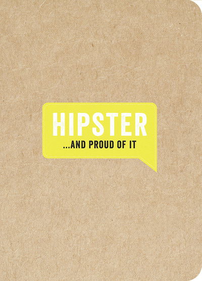 Cover for Various Authors · Hipster... And Proud of It - ...And Proud of It journals (Hardcover Book) (2013)