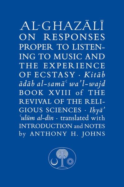 Cover for Abu Hamid Al-ghazali · Al-Ghazali on Responses Proper to Listening to Music and the Experience of Ecstasy: Book XVIII of the Revival of the Religious Sciences - The Islamic Texts Society's al-Ghazali Series (Hardcover Book) (2025)