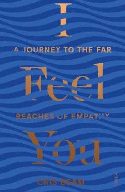 Cover for Cris Beam · I Feel You: a journey to the far reaches of empathy (Paperback Book) (2018)