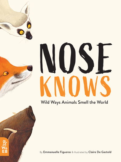 Cover for Emmanuelle Figueras · Nose Knows: Wild Ways Animals Smell the World - Wild Ways (Hardcover Book) (2019)