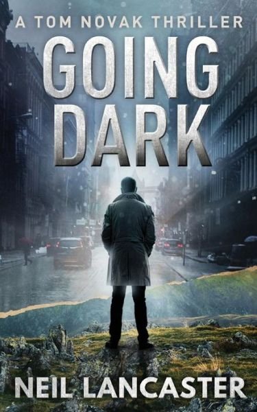 Cover for Neil Lancaster · Going Dark: A Tom Novak Thriller (Paperback Book) (2019)