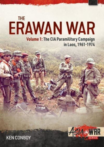 Cover for Ken Conboy · The Erawan War: Volume 1: the CIA Paramiitary Campaign in Laos, 1961-1974 - Asia@War (Paperback Book) (2021)