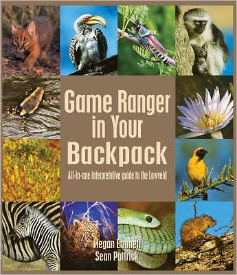 Game Ranger in your back pack: All-in-one interpretative guide to the Lowveld - Megan Emmett - Books - Briza - 9781920217068 - July 4, 2014