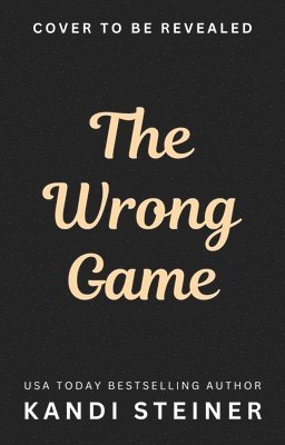 Cover for Kandi Steiner · The Wrong Game - Love of the Game (Taschenbuch) (2025)