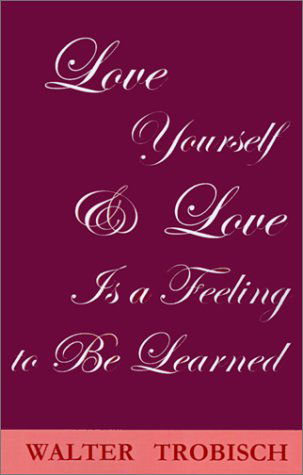 Love Yourself / love is a Feeling to be Learned - Walter Trobisch - Livres - Quiet Waters Publications - 9781931475068 - 1 décembre 2001