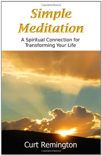 Cover for Curt Remington · Simple Meditation: A Spiritual Connection for Transforming Your Life (Paperback Book) (2011)