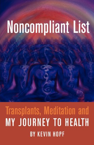 Cover for Kevin Hopf · Noncompliant List: Transplants, Meditation and My Journey to Health (Paperback Book) (2012)