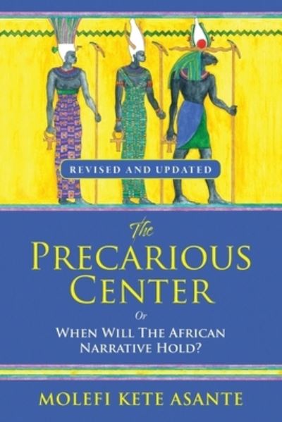 Cover for Molefi Kete Asante · The Precarious Center, or When Will the African Narrative Hold? (Paperback Book) (2021)