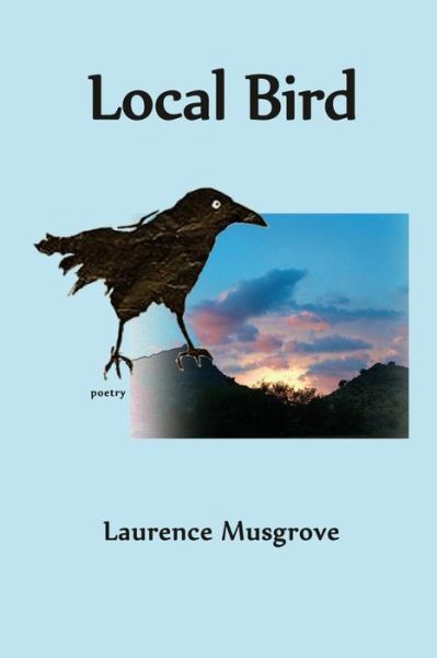 Cover for Laurence Musgrove · Local Bird (Paperback Book) (2015)