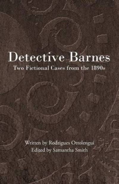 Cover for Rodrigues Ottolengui · Detective Barnes: Two Fictional Cases from the 1890s (Pocketbok) (2015)