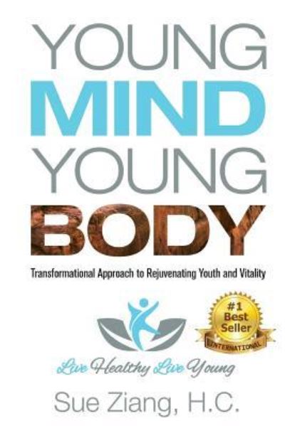 Cover for Sue Ziang · Young Mind Young Body : Transformational Approach to Rejuvenating Youth and Vitality (Paperback Book) (2016)