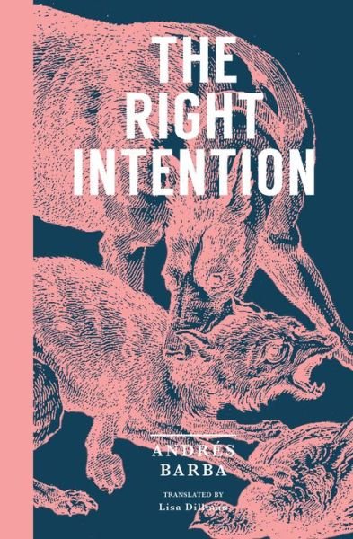 Cover for Andres Barba · The Right Intention (Paperback Bog) (2018)