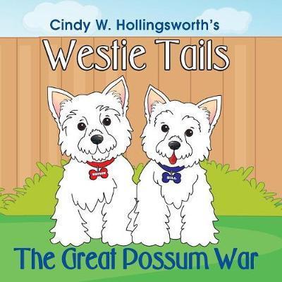 Cover for Cindy W Hollingsworth · Westie Tails-The Great Possum War (Paperback Book) (2017)