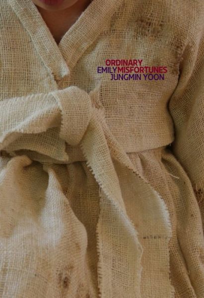 Ordinary Misfortunes - Emily Yoon - Books - Tupelo Press, Incorporated - 9781946482068 - July 31, 2025
