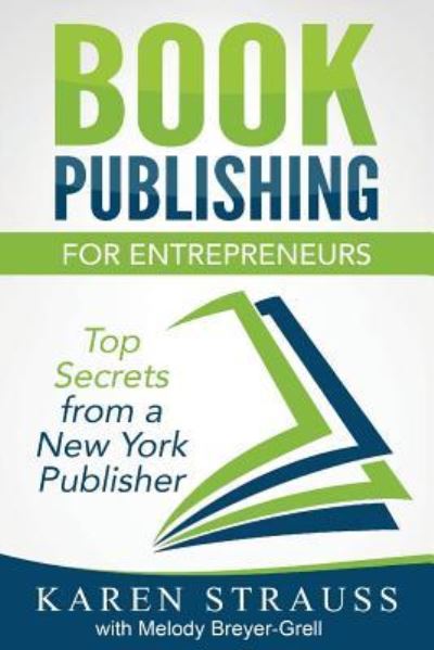 Cover for Karen Strauss · Book Publishing for Entrepreneurs: Top Secrets from a New York Publisher (Paperback Book) (2018)