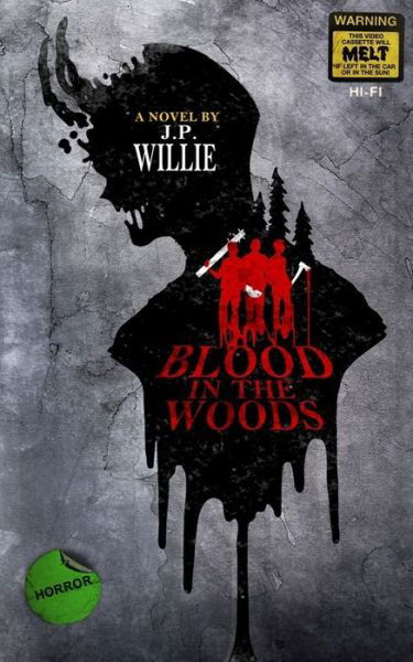 Blood in The Woods - J P Willie - Books - Hellbound Books Publishing - 9781948318068 - December 18, 2017