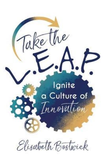 Cover for Elisabeth Bostwick · Take the L.E.A.P.: Ignite a Culture of Innovation (Paperback Book) (2019)