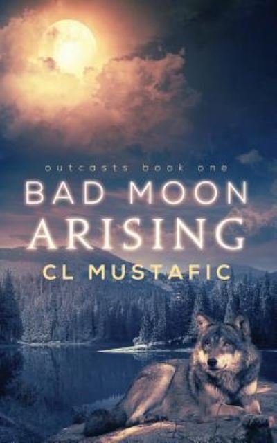 Cover for Cl Mustafic · Bad Moon Arising (Paperback Book) (2018)