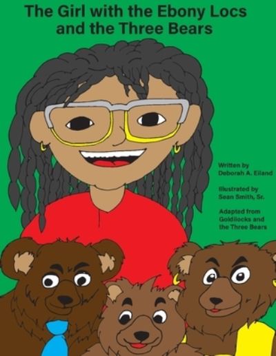 Cover for Deborah A Eiland · The Girl with the Ebony Locs and the Three Bears (Paperback Book) (2019)