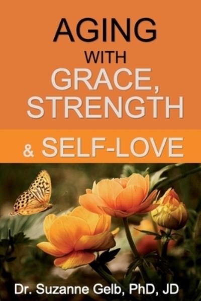 Cover for Gelb Phd Jd · Aging with Grace, Strength &amp; Self-Love (Taschenbuch) (2019)